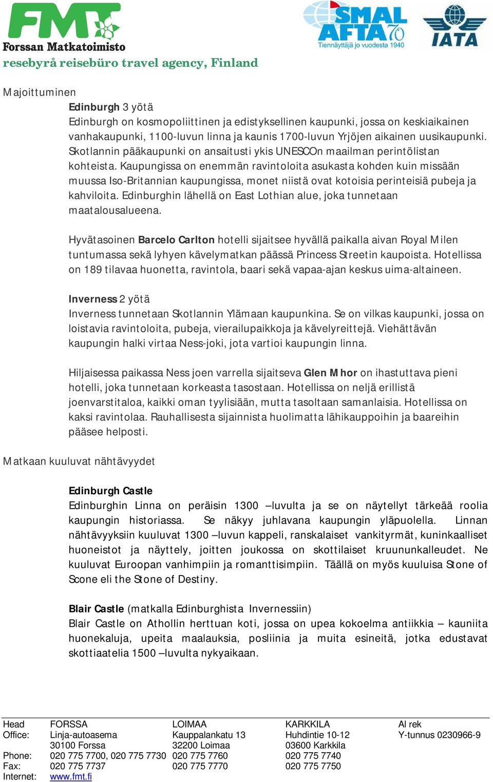 Kaupungissa on enemmän ravintoloita asukasta kohden kuin missään muussa Iso-Britannian kaupungissa, monet niistä ovat kotoisia perinteisiä pubeja ja kahviloita.