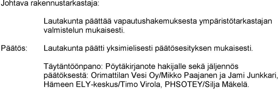 Päätös: Lautakunta päätti yksimielisesti päätösesityksen mukaisesti.