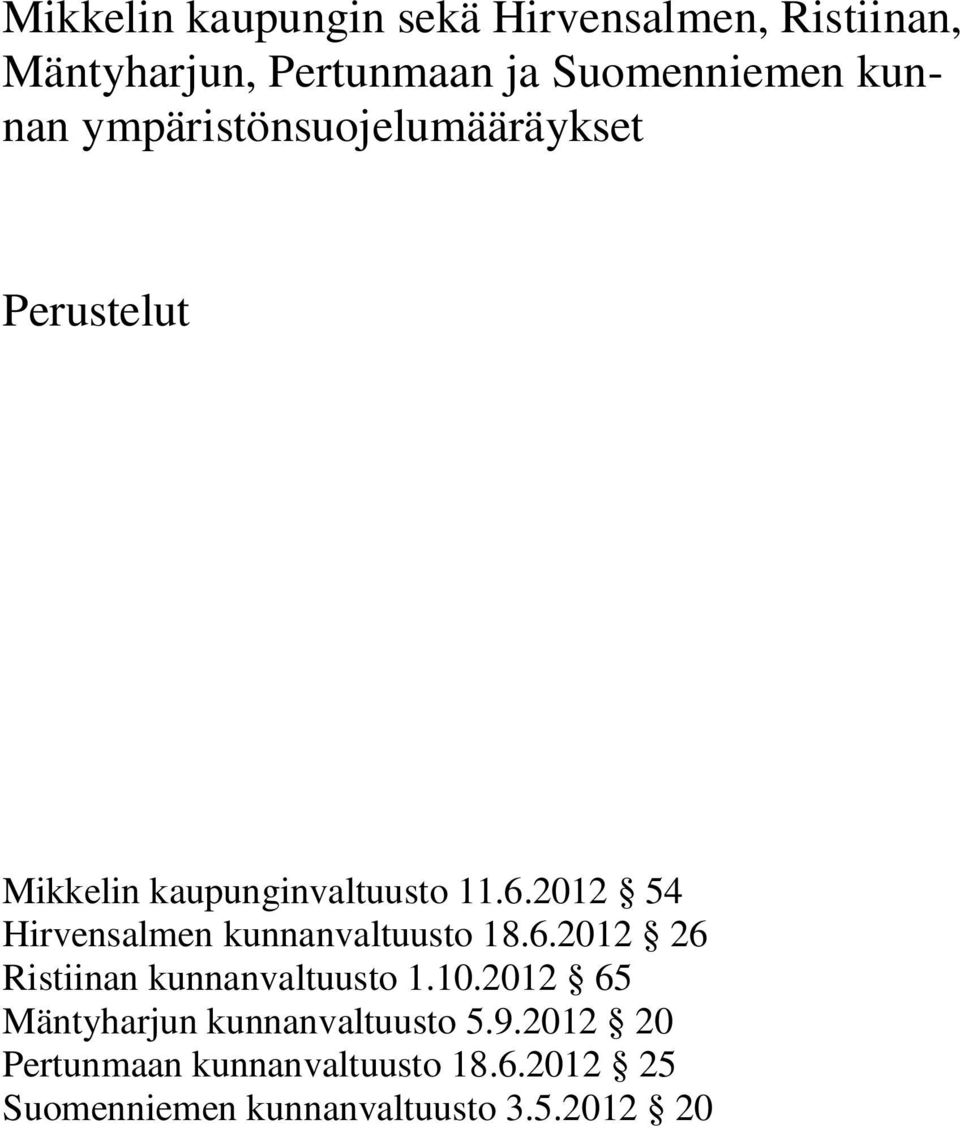2012 54 Hirvensalmen kunnanvaltuusto 18.6.2012 26 Ristiinan kunnanvaltuusto 1.10.
