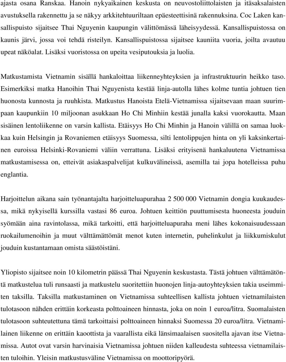 Kansallispuistossa sijaitsee kauniita vuoria, joilta avautuu upeat näköalat. Lisäksi vuoristossa on upeita vesiputouksia ja luolia.