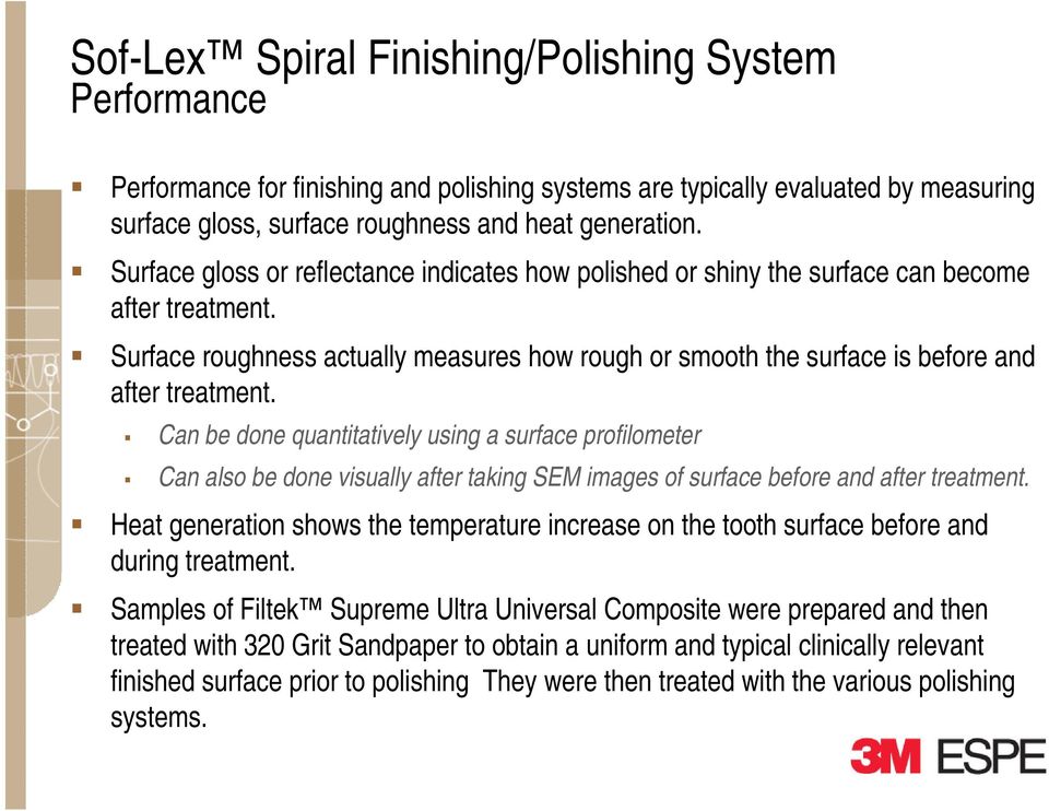 Can be done quantitatively using a surface profilometer Can also be done visually after taking SEM images of surface before and after treatment.