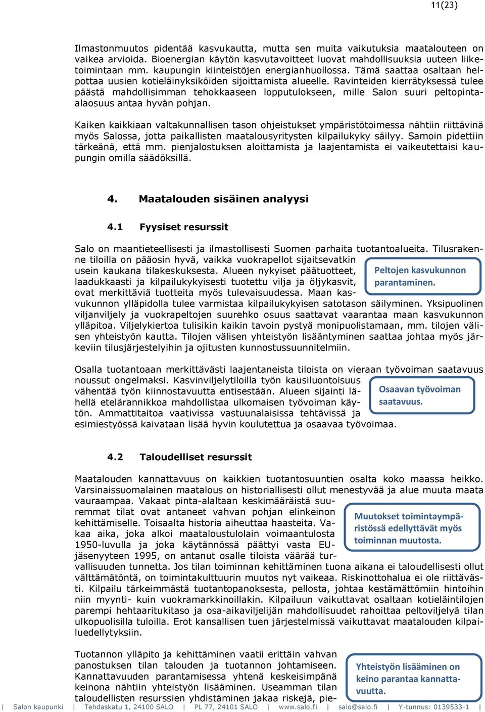 Ravinteiden kierrätyksessä tulee päästä mahdollisimman tehokkaaseen lopputulokseen, mille Salon suuri peltopintaalaosuus antaa hyvän pohjan.