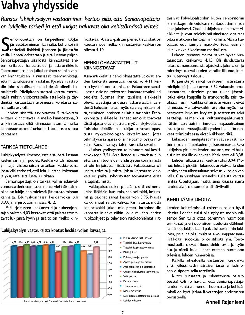 Senioriopettajan sisällöstä kiinnostavat eniten erilaiset haastattelut ja asia-artikkelit.