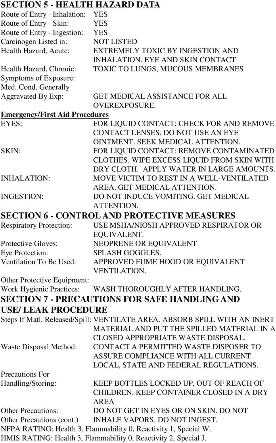 Generally Aggravated By Exp: GET MEDICAL ASSISTANCE FOR ALL OVEREXPOSURE. Emergency/First Aid Procedures EYES: SKIN: FOR LIQUID CONTACT: CHECK FOR AND REMOVE CONTACT LENSES.