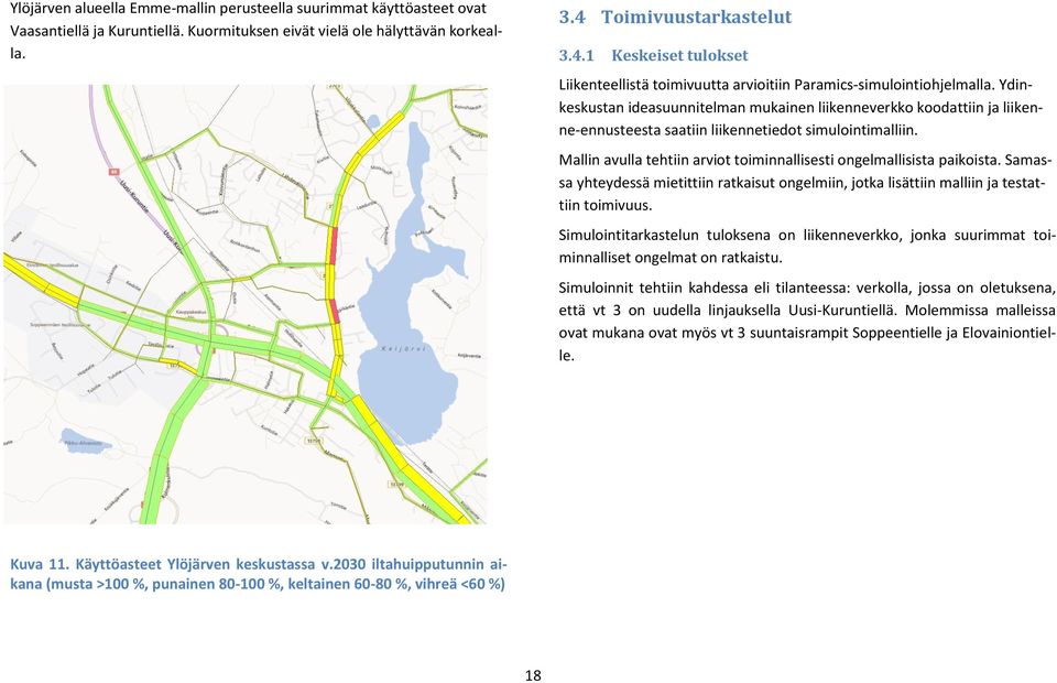 Ydinkeskustan ideasuunnitelman mukainen liikenneverkko koodattiin ja liikenne-ennusteesta saatiin liikennetiedot simulointimalliin.