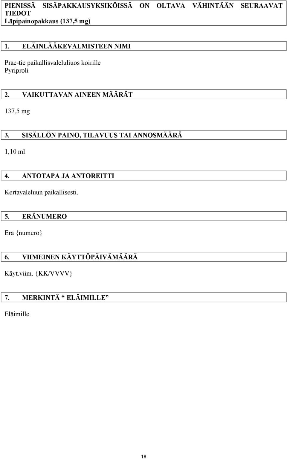 VAIKUTTAVAN AINEEN MÄÄRÄT 137,5 mg 3. SISÄLLÖN PAINO, TILAVUUS TAI ANNOSMÄÄRÄ 1,10 ml 4.
