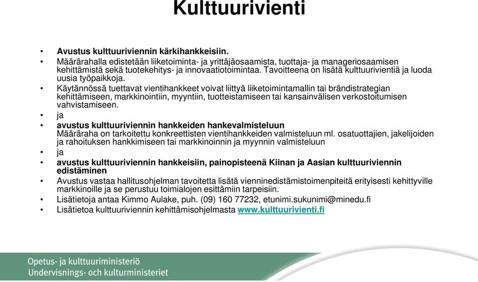 Tavoitteena on lisätä kulttuurivientiä ja luoda uusia työpaikkoja.