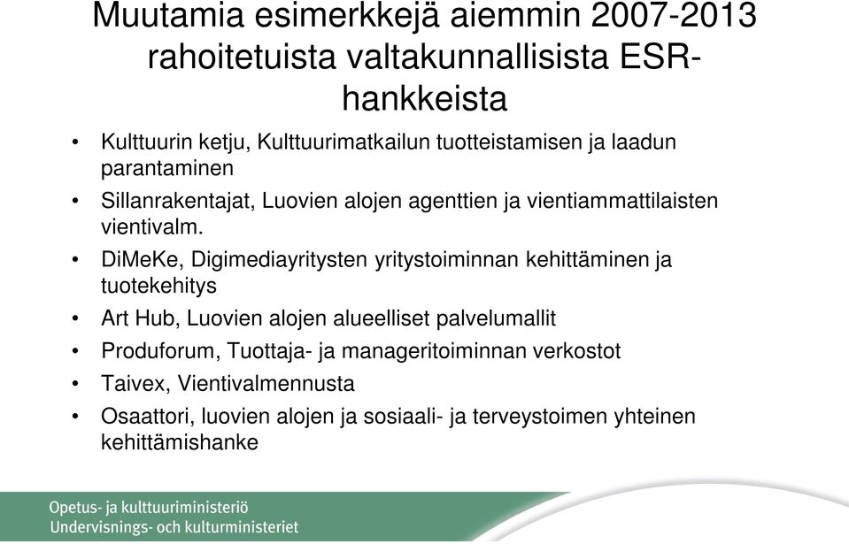 DiMeKe, Digimediayritysten yritystoiminnan kehittäminen ja tuotekehitys Art Hub, Luovien alojen alueelliset palvelumallit