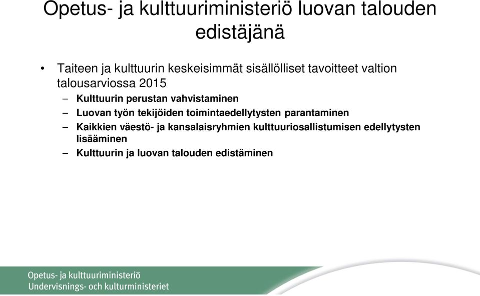 vahvistaminen Luovan työn tekijöiden toimintaedellytysten parantaminen Kaikkien väestö- ja