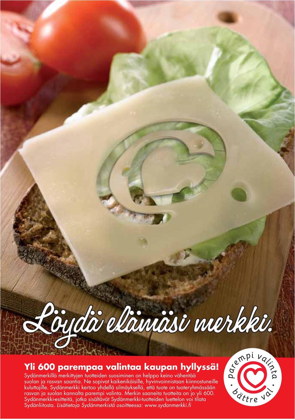 Ne sopivat kaikenikäisille, hyvinvoinnistaan kiinnostuneille kuluttajille.