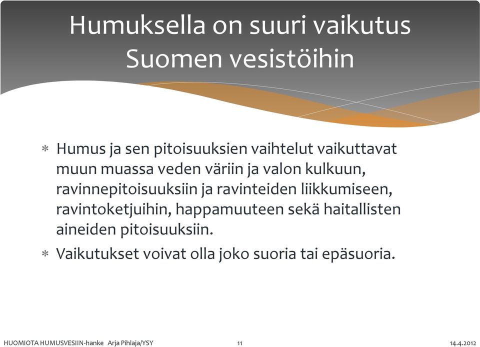 ravinteiden liikkumiseen, ravintoketjuihin, happamuuteen sekä haitallisten aineiden