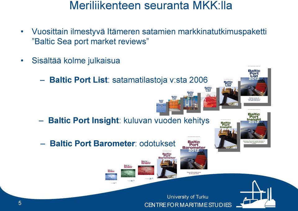 Sisältää kolme julkaisua Baltic Port List: satamatilastoja v:sta