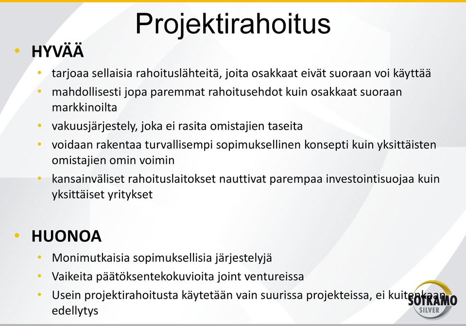 yksittäisten omistajien omin voimin kansainväliset rahoituslaitokset nauttivat parempaa investointisuojaa kuin yksittäiset yritykset HUONOA