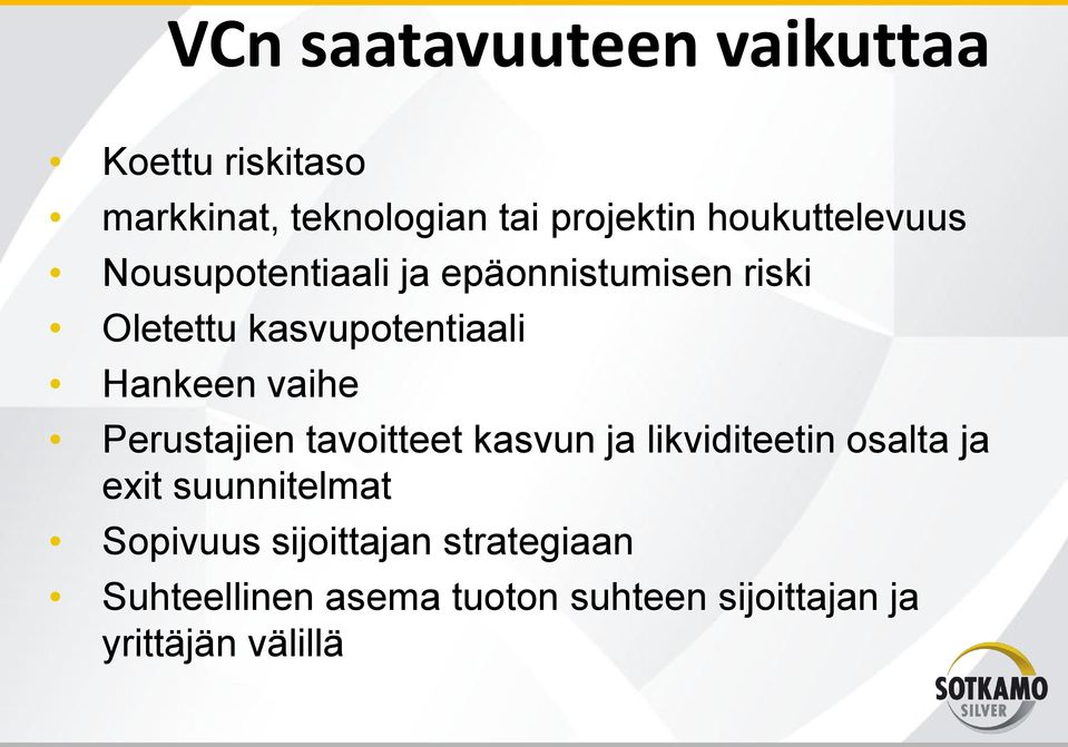 Hankeen vaihe Perustajien tavoitteet kasvun ja likviditeetin osalta ja exit