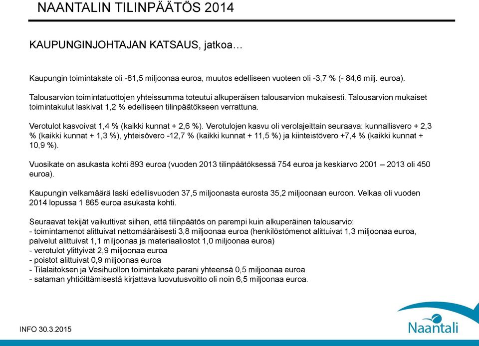 Verotulot kasvoivat 1,4 % (kaikki kunnat + 2,6 %).