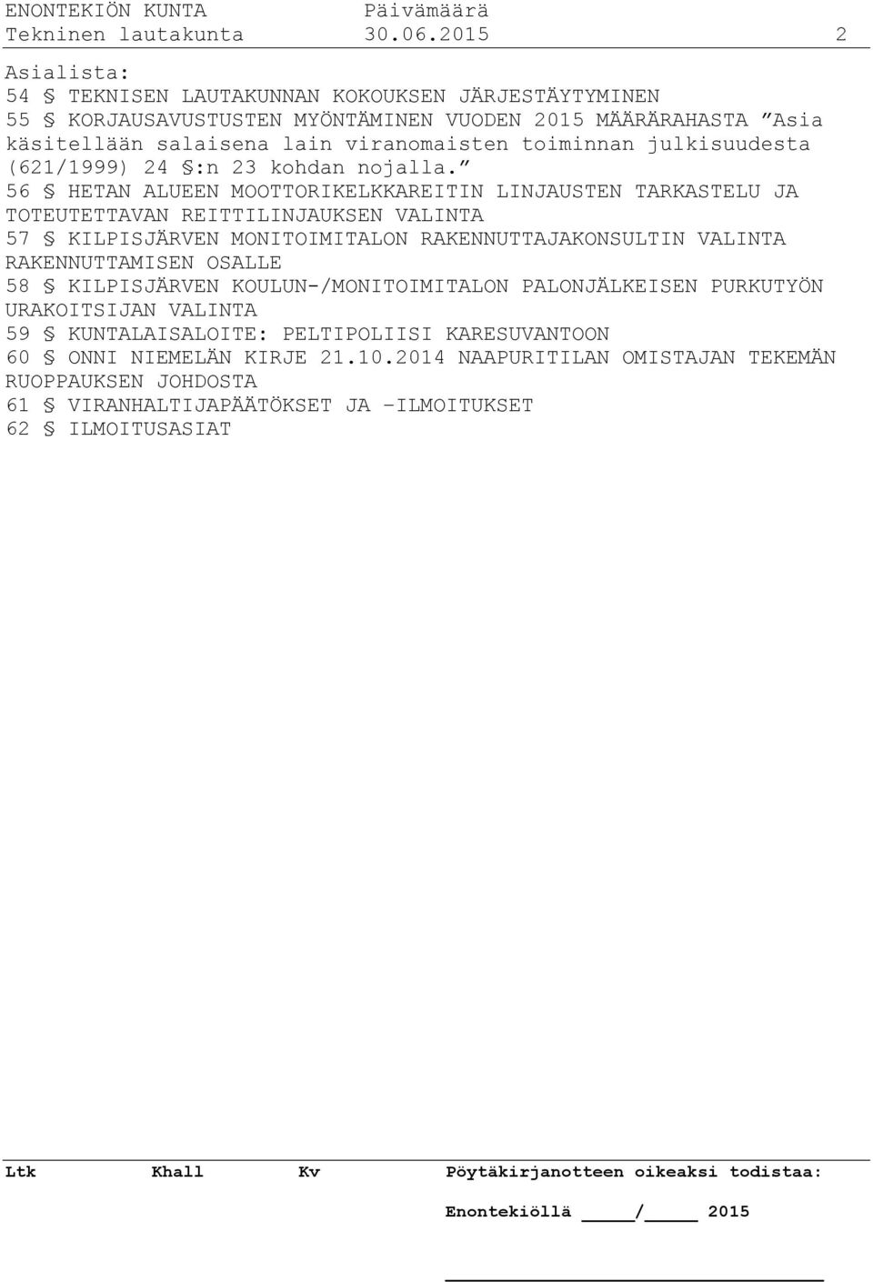 toiminnan julkisuudesta (621/1999) 24 :n 23 kohdan nojalla.