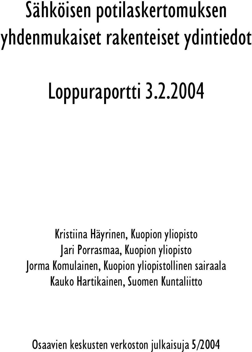 2004 Kristiina Häyrinen, Kuopion yliopisto Jari Porrasmaa, Kuopion