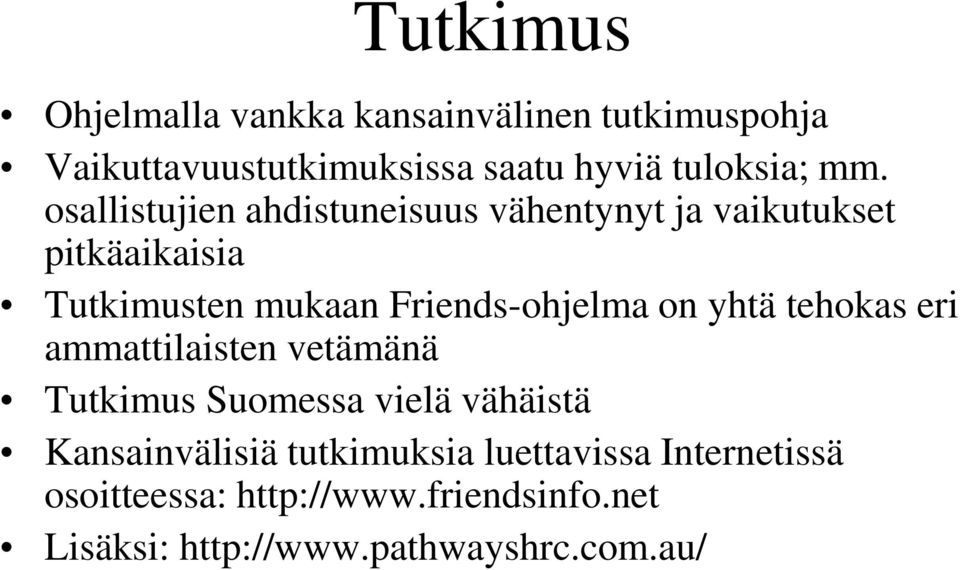 Friends-ohjelma on yhtä tehokas eri ammattilaisten vetämänä Tutkimus Suomessa vielä vähäistä