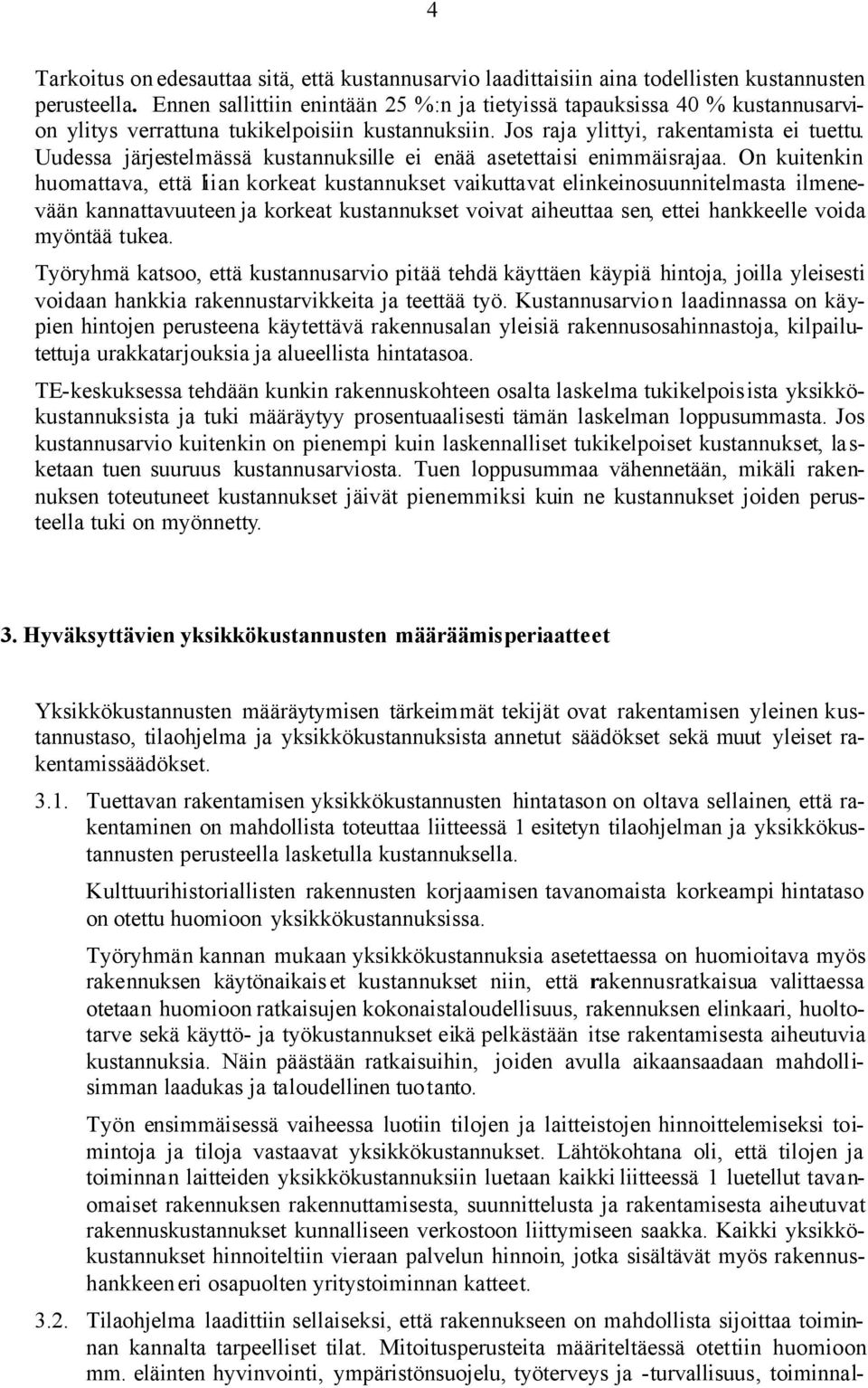 Uudessa järjestelmässä kustannuksille ei enää asetettaisi enimmäisrajaa.