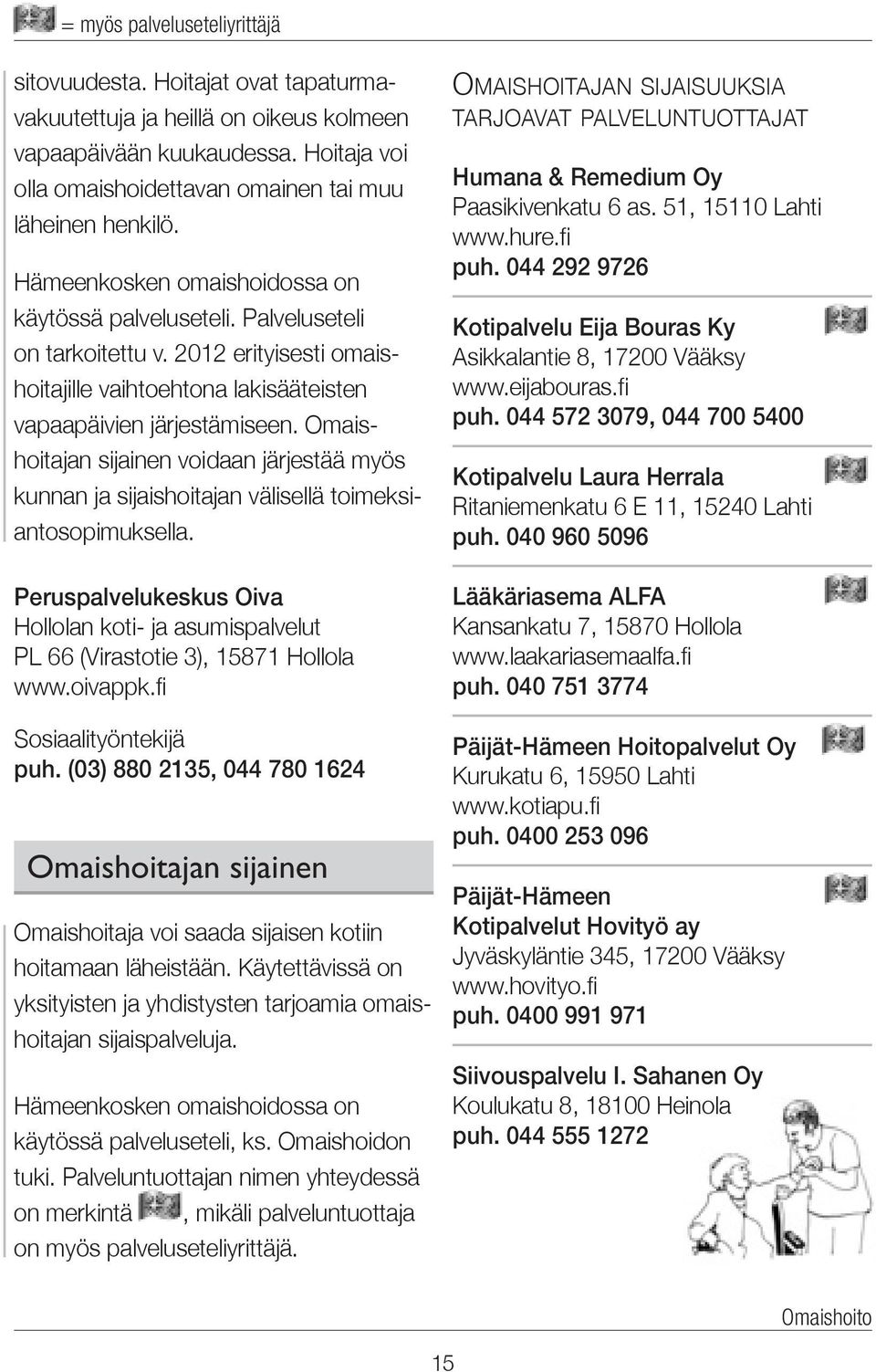 2012 erityisesti omaishoitajille vaihto ehtona laki sääteisten vapaa päivien järjestämiseen.