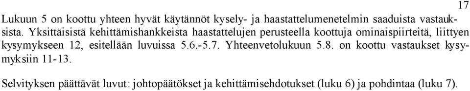 kysymykseen 12, esitellään luvuissa 5.6.-5.7. Yhteenvetolukuun 5.8.