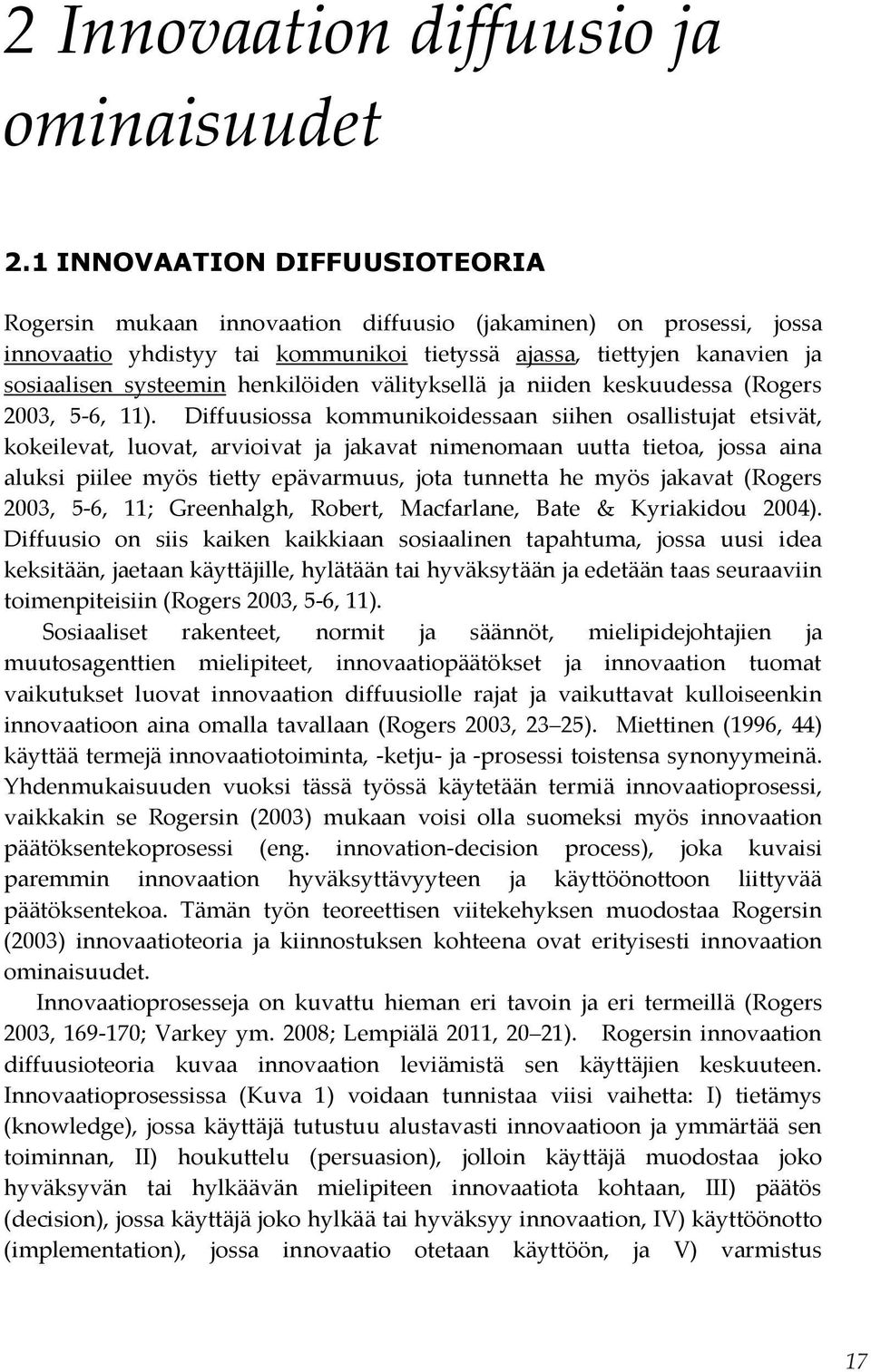 henkilöiden välityksellä ja niiden keskuudessa (Rogers 2003, 5-6, 11).