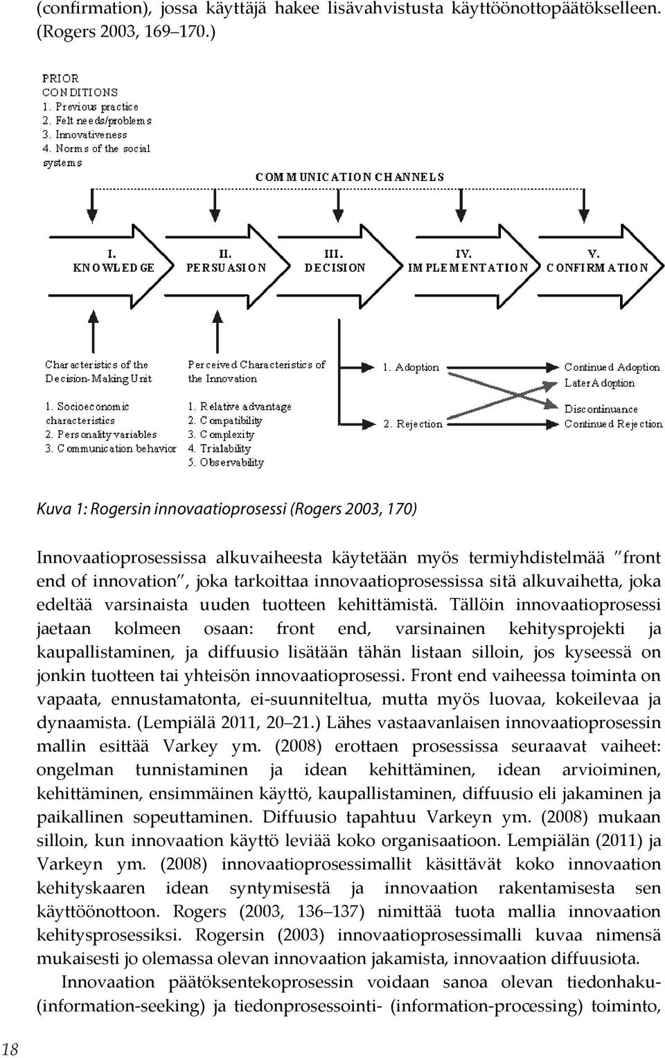 alkuvaihetta, joka edeltää varsinaista uuden tuotteen kehittämistä.