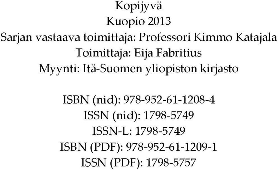 kirjasto ISBN (nid): 978-952-61-1208-4 ISSN (nid): 1798-5749