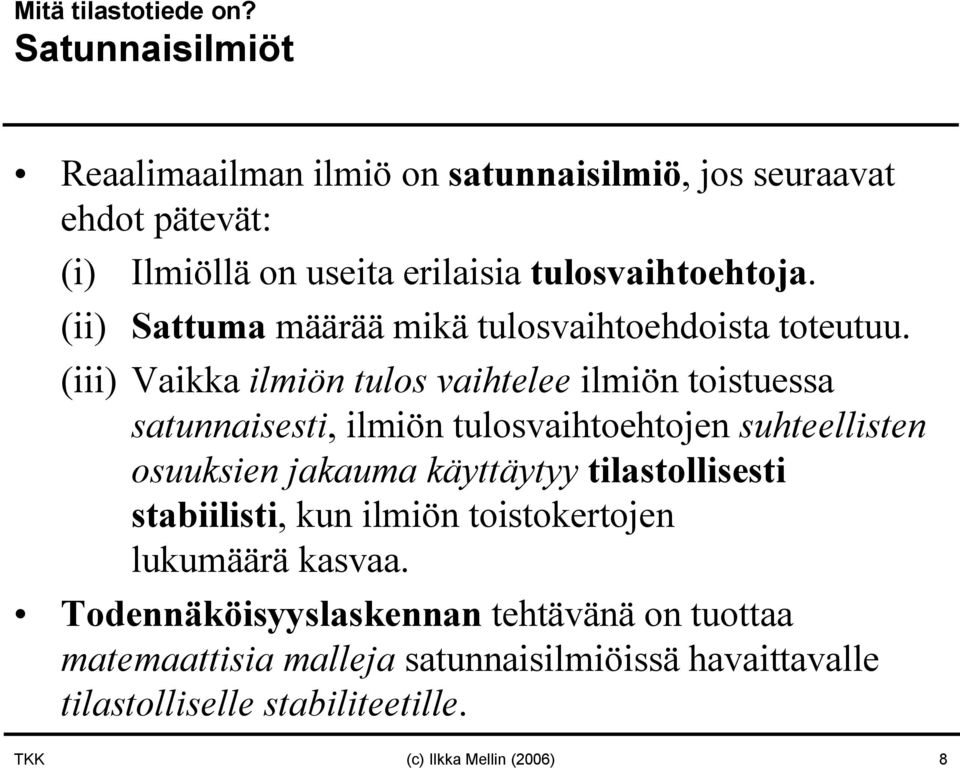 (ii) Sattuma määrää mikä tulosvaihtoehdoista toteutuu.