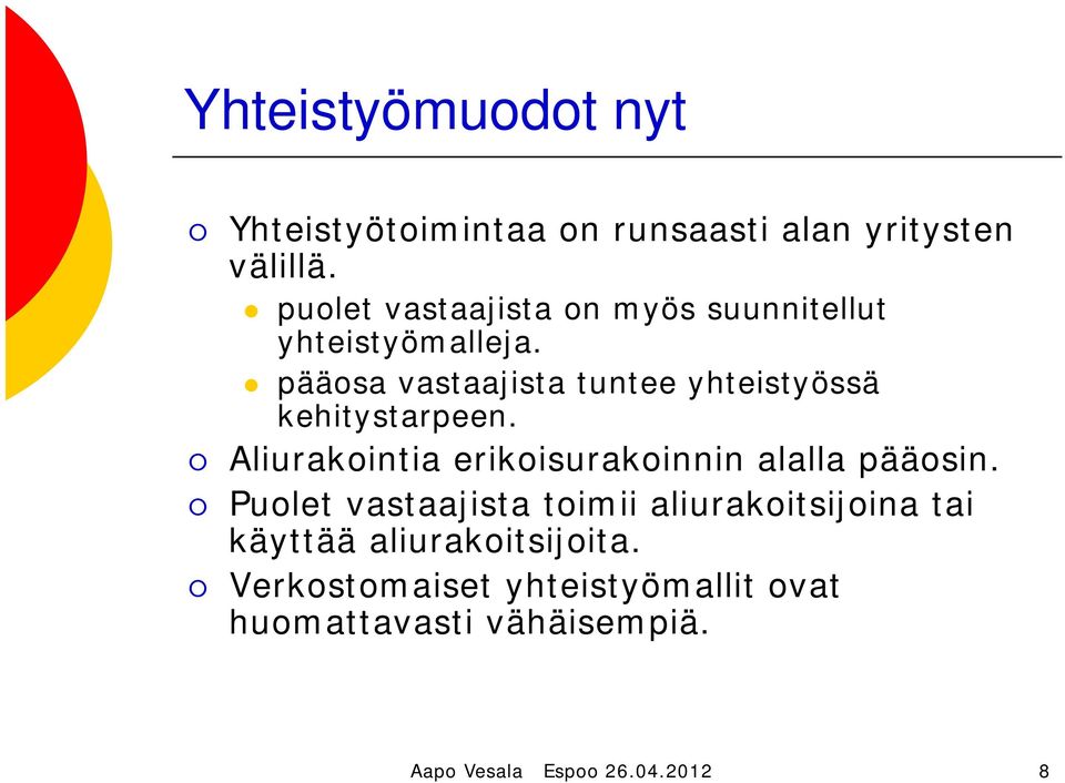 pääosa vastaajista tuntee yhteistyössä kehitystarpeen. Aliurakointia erikoisurakoinnin alalla pääosin.