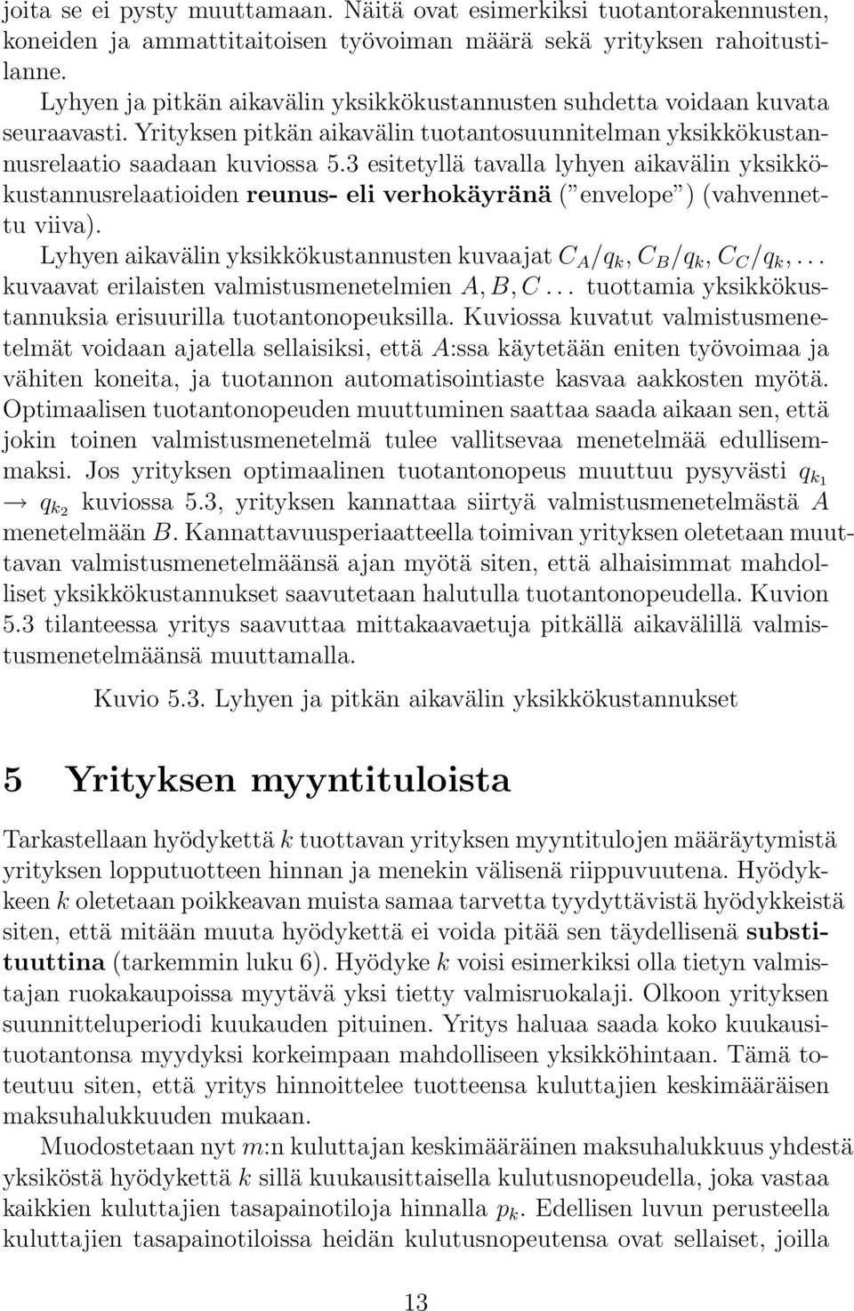 3 esitetyllä tavalla lyhyen aikavälin yksikkökustannusrelaatioiden reunus- eli verhokäyränä ( envelope ) (vahvennettu viiva).