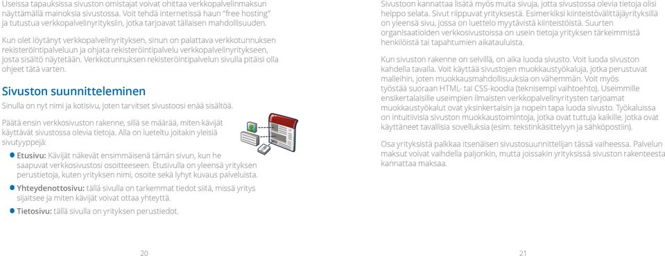 Kun olet löytänyt verkkopalvelinyrityksen, sinun on palattava verkkotunnuksen rekisteröintipalveluun ja ohjata rekisteröintipalvelu verkkopalvelinyritykseen, josta sisältö näytetään.