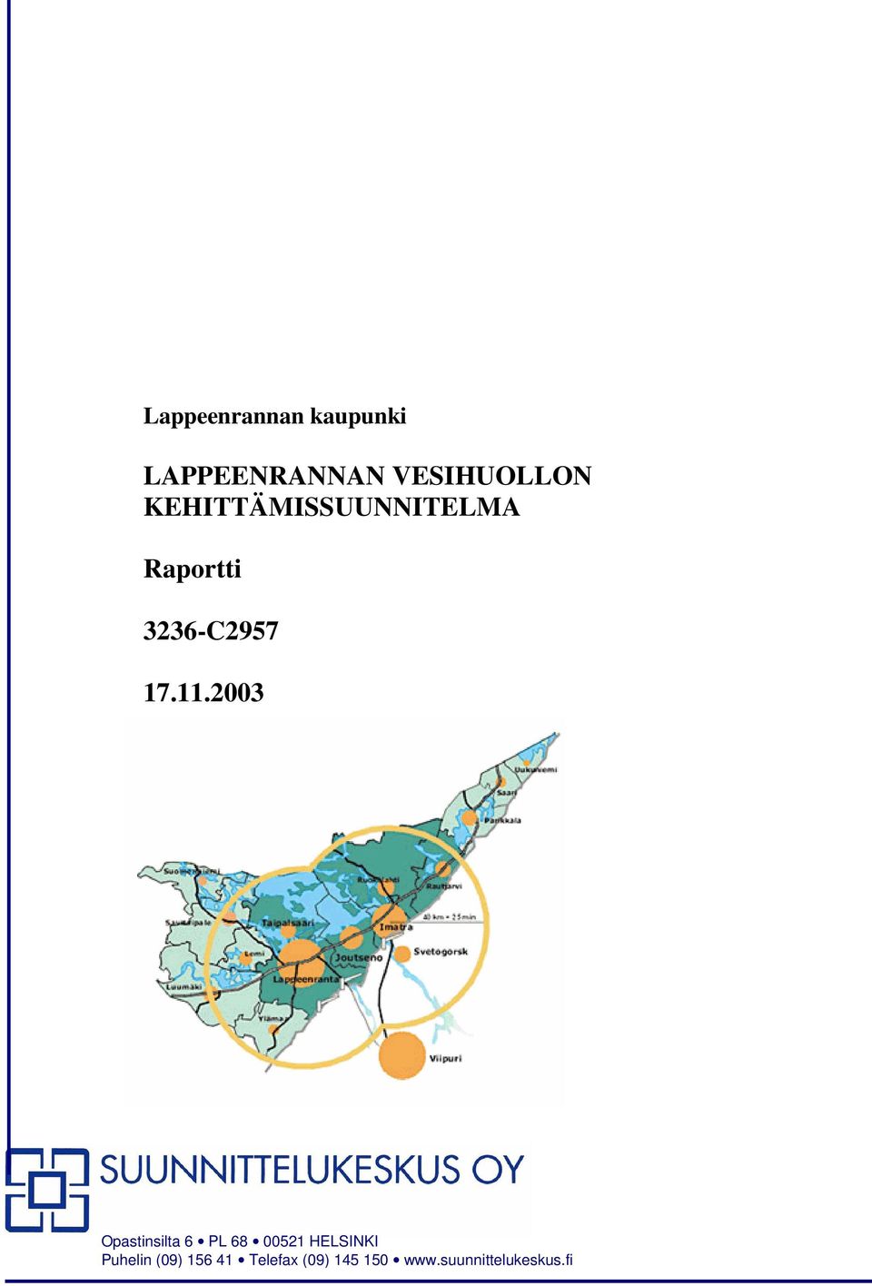 11.2003 Opastinsilta 6 PL 68 00521 HELSINKI