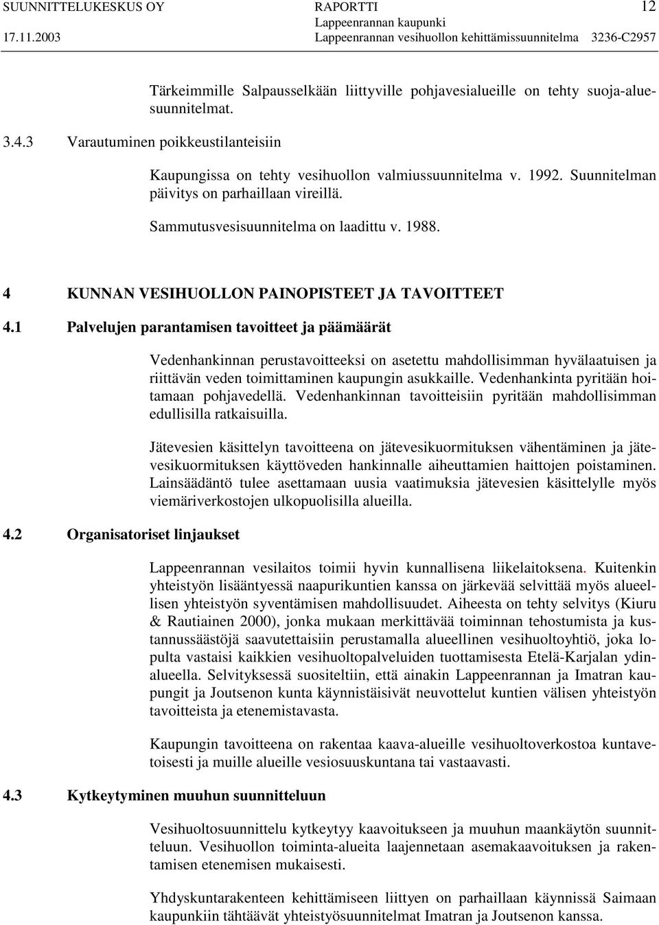 4 KUNNAN VESIHUOLLON PAINOPISTEET JA TAVOITTEET 4.1 Palvelujen parantamisen tavoitteet ja päämäärät 4.