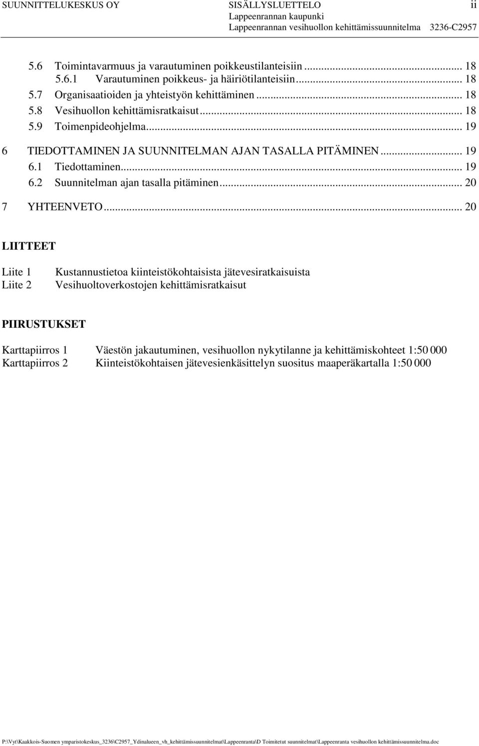 .. 19 6.2 Suunnitelman ajan tasalla pitäminen... 20 7 YHTEENVETO.