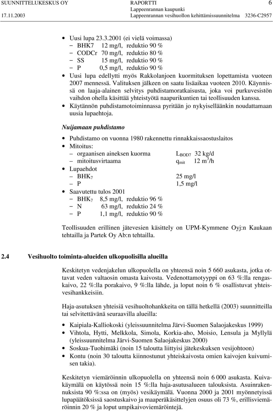 vuoteen 2007 mennessä. Valituksen jälkeen on saatu lisäaikaa vuoteen 2010.