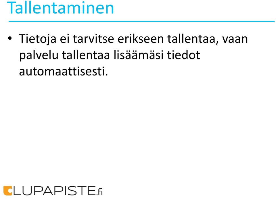 tallentaa, vaan palvelu