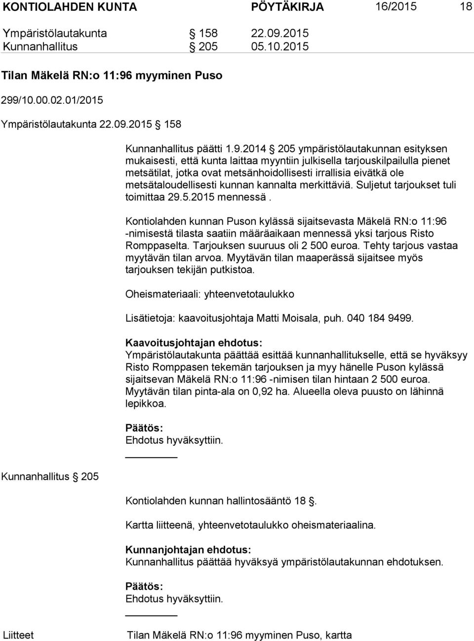 metsätaloudellisesti kunnan kannalta merkittäviä. Suljetut tarjoukset tuli toimittaa 29.5.2015 mennessä.