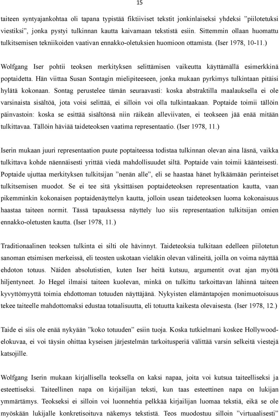 ) Wolfgang Iser pohtii teoksen merkityksen selittämisen vaikeutta käyttämällä esimerkkinä poptaidetta.