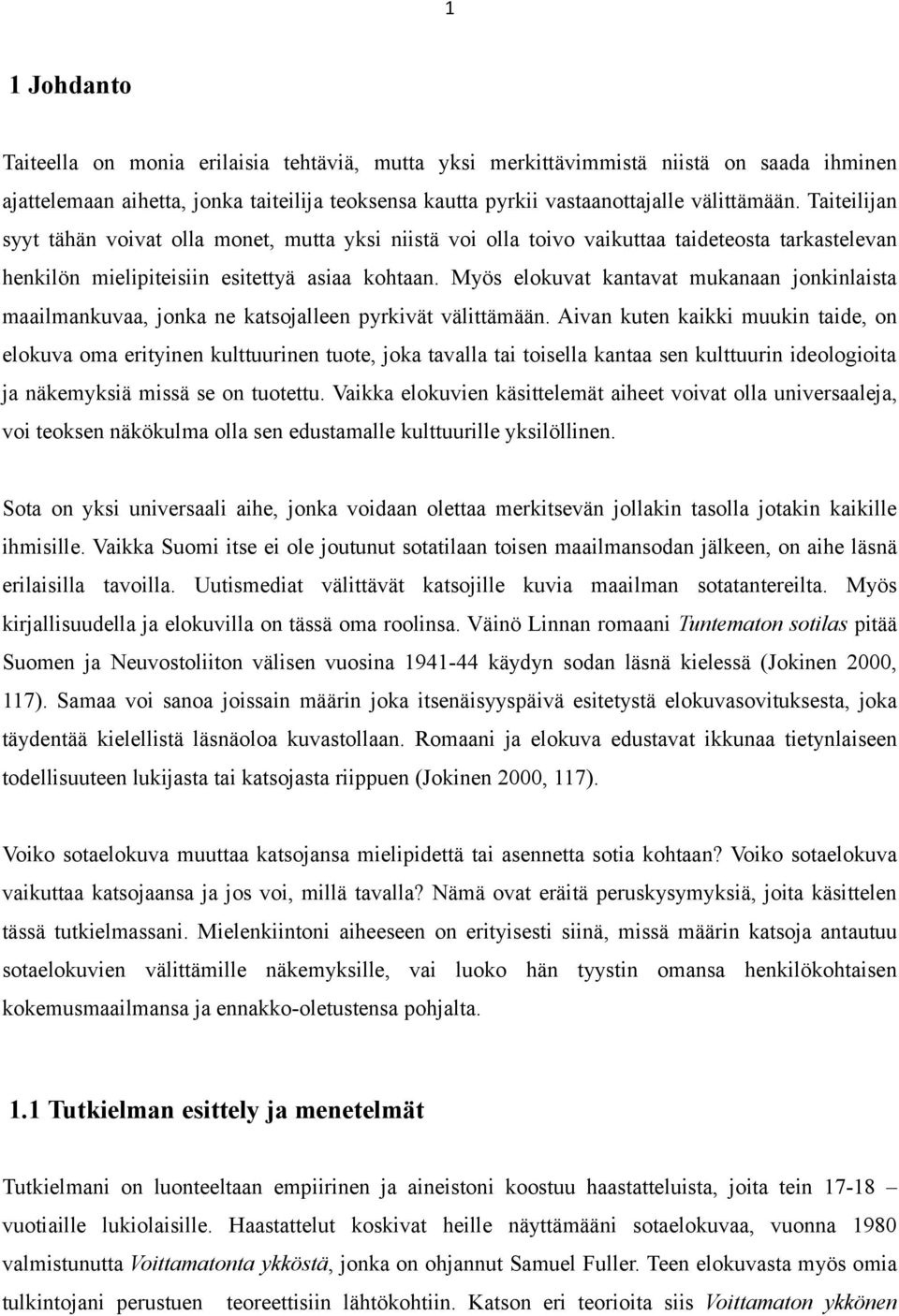 Myös elokuvat kantavat mukanaan jonkinlaista maailmankuvaa, jonka ne katsojalleen pyrkivät välittämään.