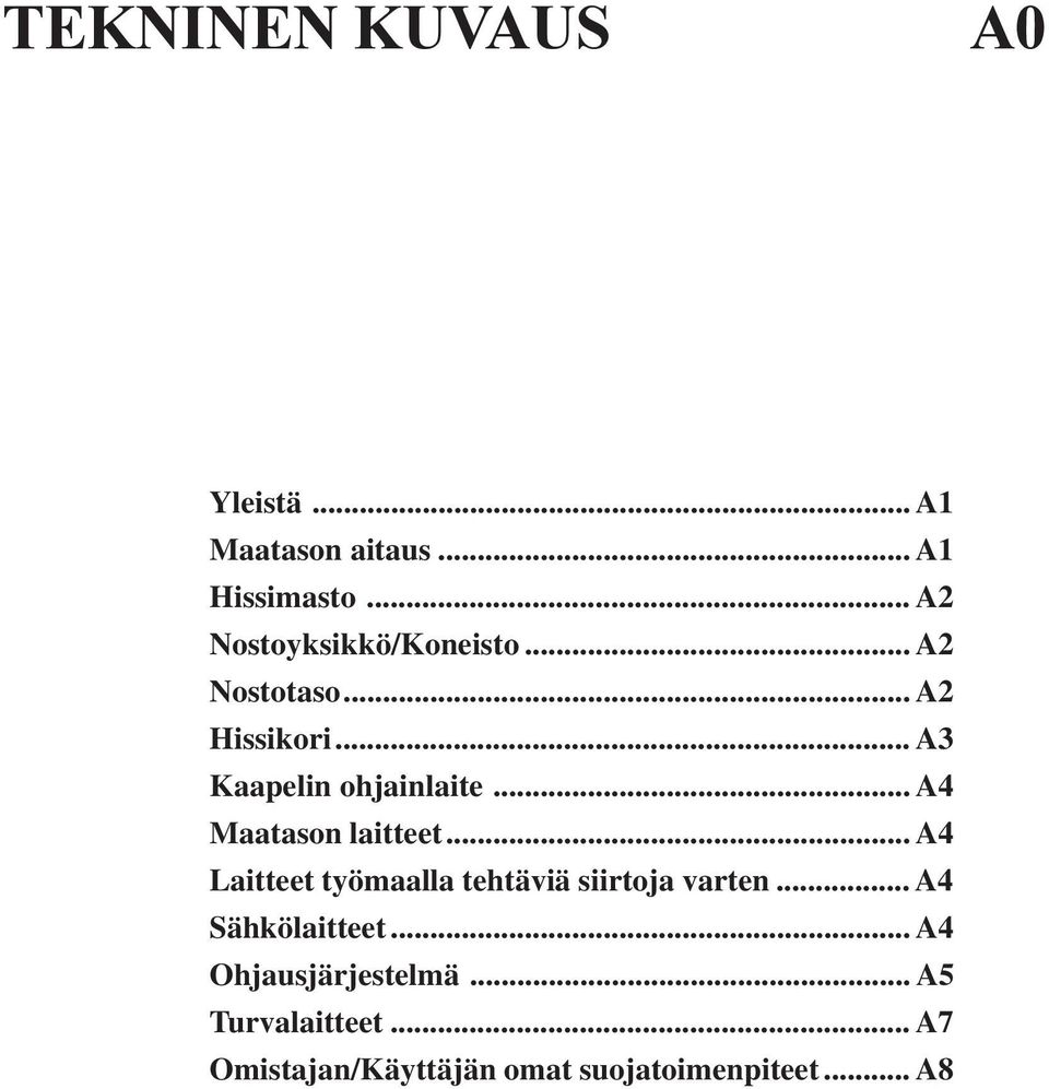 .. A4 Maatason laitteet... A4 Laitteet työmaalla tehtäviä siirtoja varten.