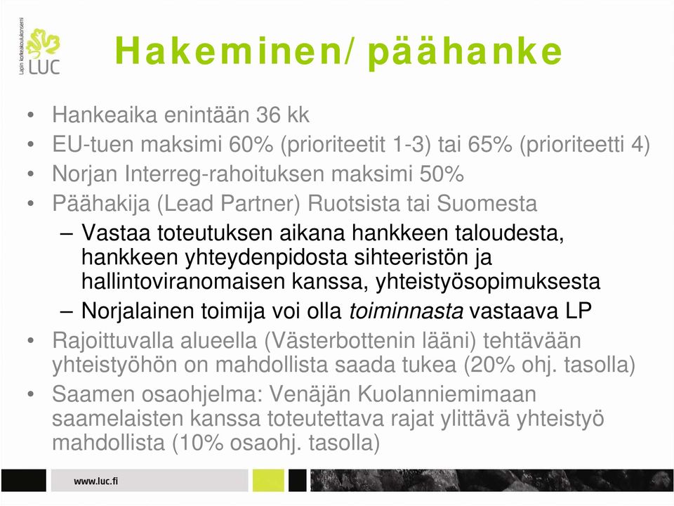 yhteistyösopimuksesta Norjalainen toimija voi olla toiminnasta vastaava LP Rajoittuvalla alueella (Västerbottenin lääni) tehtävään yhteistyöhön on mahdollista