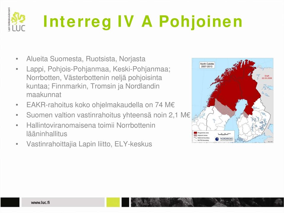 Nordlandin maakunnat EAKR-rahoitus koko ohjelmakaudella on 74 M Suomen valtion vastinrahoitus