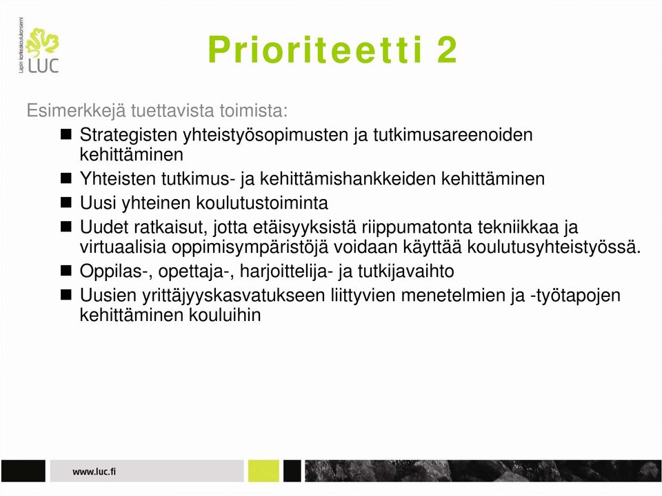 etäisyyksistä riippumatonta tekniikkaa ja virtuaalisia oppimisympäristöjä voidaan käyttää koulutusyhteistyössä.