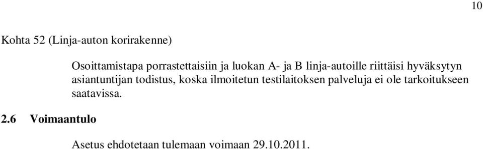 linja-autoille riittäisi hyväksytyn asiantuntijan todistus, koska