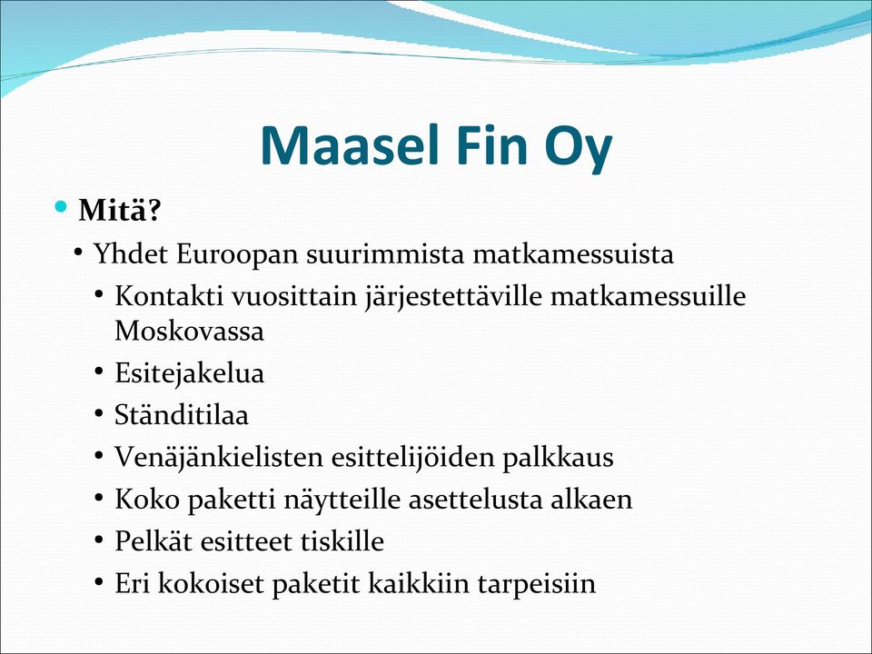 järjestettäville matkamessuille Moskovassa Esitejakelua Ständitilaa