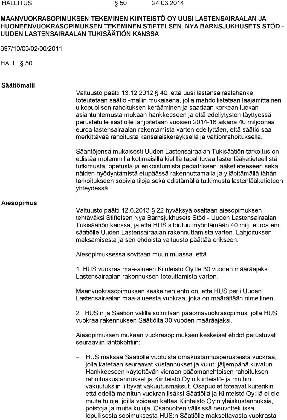 697/10/03/02/00/2011 HALL 50 Säätiömalli Valtuusto päätti 13.12.