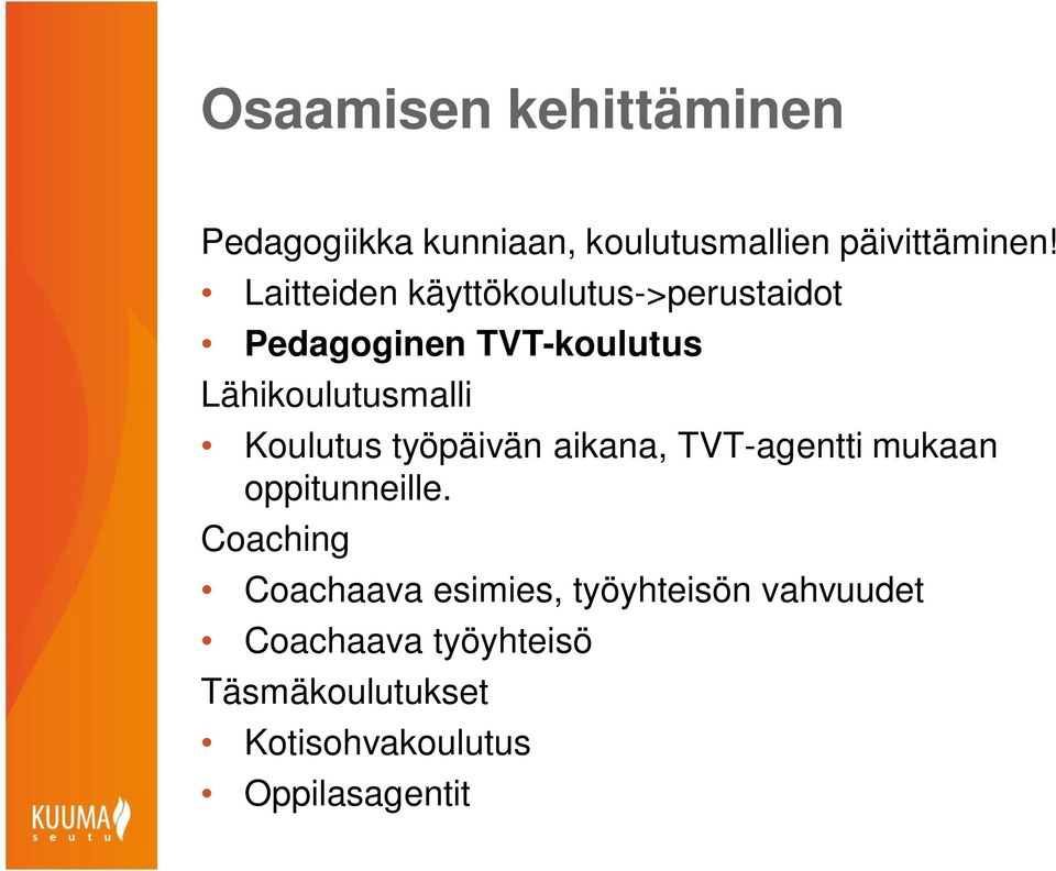 Koulutus työpäivän aikana, TVT-agentti mukaan oppitunneille.