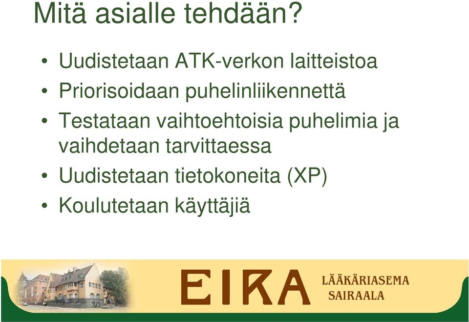 puhelinliikennettä Testataan vaihtoehtoisia