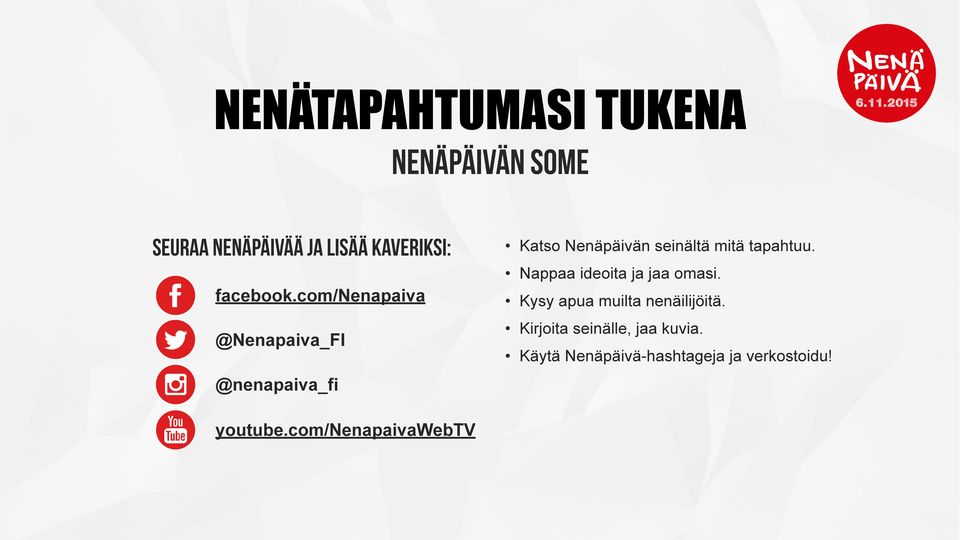 Nappaa ideoita ja jaa omasi. Kysy apua muilta nenäilijöitä.